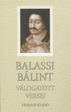 Balassi Blint - Balassi Blint vlogatott versei