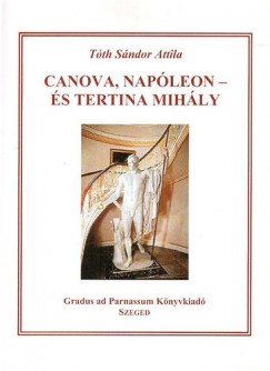 Tth Sndor Attila - Canova, Napleon - s Tertina Mihly