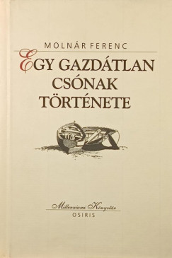 Moln�r Ferenc - Egy gazd�tlan cs�nak t�rt�nete