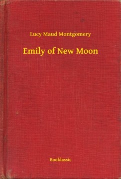 Lucy Maud Montgomery - Emily of New Moon