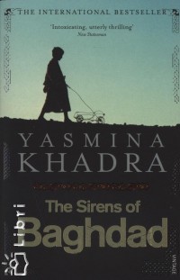 Yasmina Khadra - The Sirens of Baghdad