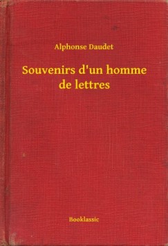 Alphonse Daudet - Souvenirs d'un homme de lettres