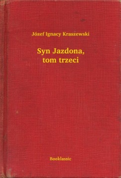 Jzef Ignacy Kraszewski - Syn Jazdona, tom trzeci