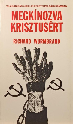 Richard Wurmbrand - Megknozva Krisztusrt