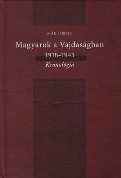 Mk Ferenc - Magyarok a Vajdasgban 1918-1945 - Kronolgia