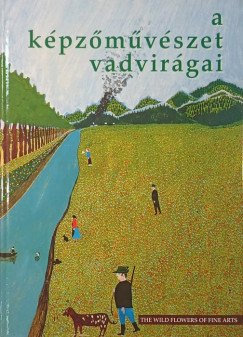 A kpzmvszet vadvirgai - The Wild Flowers of Fine Arts