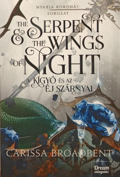 Carissa Broadbent - The Serpent and the Wings of Night - A kgy s az j szrnyai