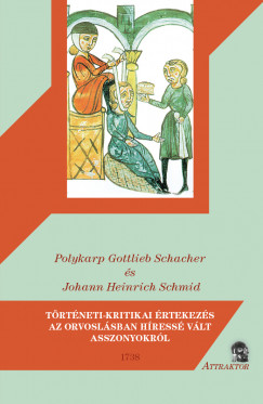 Polykarp Gottlieb Schacher - Johann Heinrich Schmid - Trtneti-kritikai rtekezs az orvoslsban hress vlt asszonyokrl