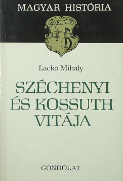 Lack Mihly - Szchenyi s Kossuth vitja