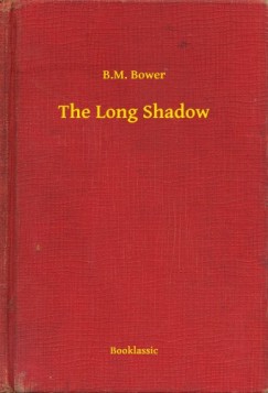 B.M. Bower - The Long Shadow