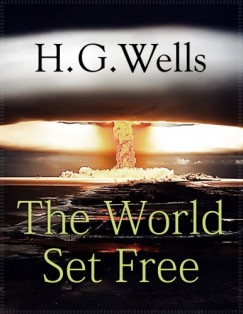 H. G. Wells - The World Set Free