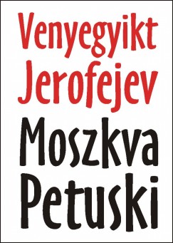 Venyegyikt Jerofejev - Moszkva-Petuski