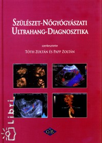 Dr. Papp Zoltn - Tth Zoltn - Szlszet-Ngygyszati Ultrahang-Diagnosztika