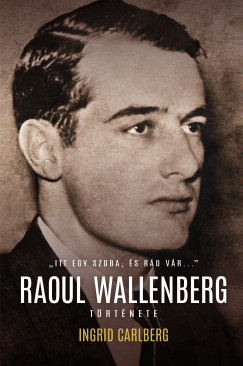 Itt egy szoba, s rd vr... - Raoul Wallenberg trtnete