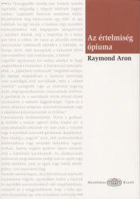 Raymond Aron - Az értelmiség ópiuma