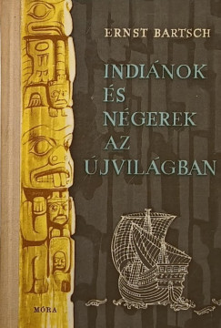 Ernst Bartsch - Indinok s ngerek az jvilgban
