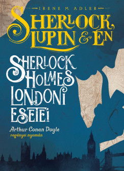 Sherlock, Lupin s n - Sherlock Holmes londoni esetei