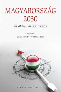 Boros Tams   (Szerk.) - Filippov Gbor   (Szerk.) - Magyarorszg 2030