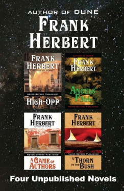 Frank Herbert - Four Unpublished Novels - High-Opp, Angels Fall, A Game of Authors, A Thorn in the Bush