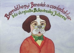 Bukovinszky Julianna - Bernthegyi Benedek a csodadoktor