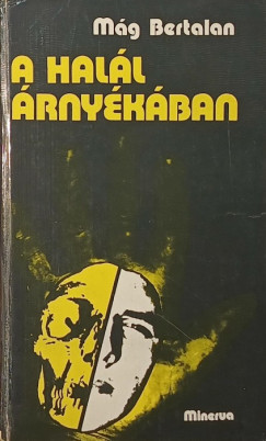 Mág Bertalan - A halál árnyékában