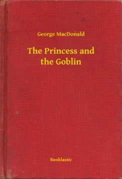 George Macdonald - The Princess and the Goblin