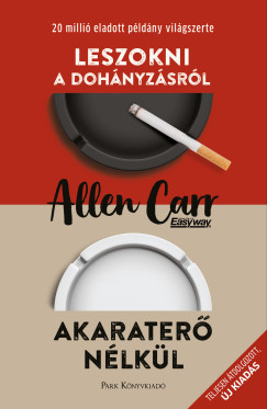 Allen Carr - Leszokni a dohnyzsrl - Akarater nlkl