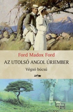 Ford Maddox Ford - Az utols angol riember