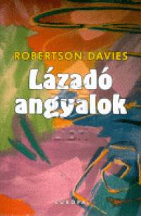 Robertson Davies - Lzad angyalok