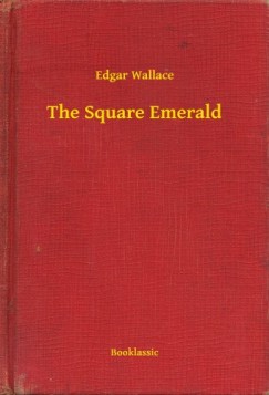 Edgar Wallace - The Square Emerald