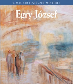 Egry Jzsef - A magyar festszet mesterei