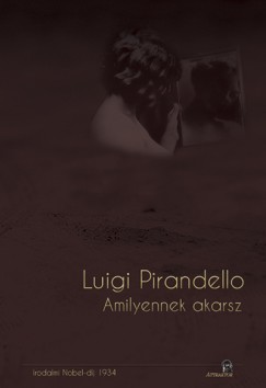 Luigi Pirandello - Amilyennek akarsz