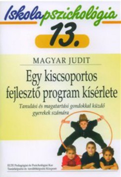 Magyar Judit - Egy kiscsoportos fejlesztõ program kísérlete