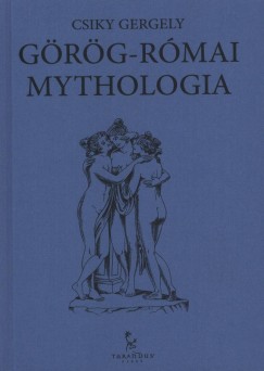 Latkczy Mihly - Csiky Gergely   (sszell.) - Grg-rmai mythologia