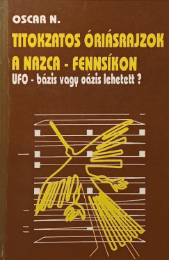 Nekovetics Oszkár - Titokzatos óriásrajzok a Nazca-fennsíkon