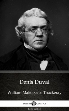 William Makepeace Thackeray - Denis Duval by William Makepeace Thackeray (Illustrated)