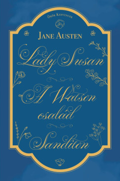 Jane Austen - Lady Susan, A Watson család, Sanditon