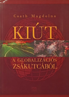 Csath Magdolna - Ki�t a globaliz�ci�s zs�kutc�b�l (DEDIK�LT!)