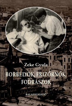 Zeke Gyula - Borblyok, frizrnk, fodrszok