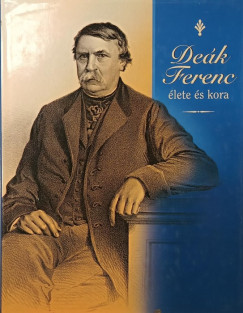 De�k Ferenc �lete �s kora