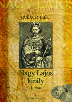 Nagy Lajos kirly I-II.