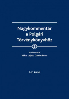 Dr. Dr. Grdos Pter  Vks Lajos  (szerk.) - Nagykommentr a Polgri Trvnyknyvhz