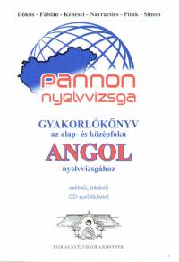 Dkus Tnde - Fbin Gyngyi - Kenesei Andrea - Dr. Navracsics Judit - Pituk Katalin - Simon Orsolya - Pannon nyelvvizsga - gyakorlknyv az alap- s kzpfok angol nyelvvizsghoz