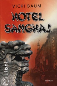 Vicki Baum - Hotel Sanghaj