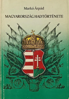 Magyarorszg hadtrtnete (reprint)