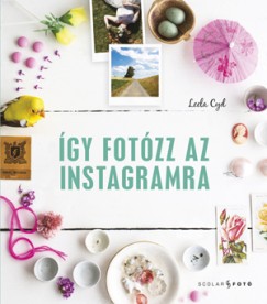 Leela Cyd - Így fotózz az Instagramra