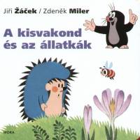 Zdenek Miler - Jiri Zacek - A kisvakond s az llatkk