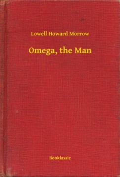 Lowell Howard Morrow - Omega, the Man