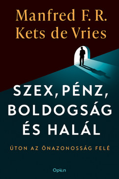 Manfred Kets De Vries - Szex, pnz, boldogsg s hall