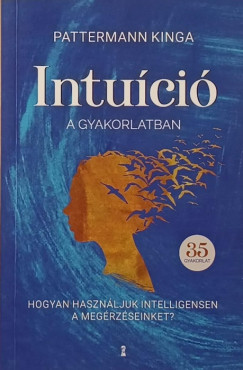 Pattermann Kinga - Intuci a gyakorlatban